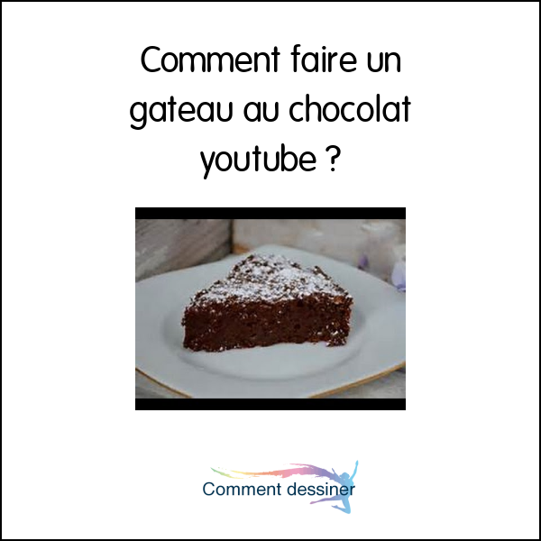 Comment faire un gateau au chocolat youtube